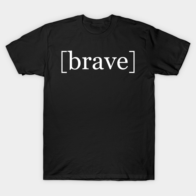 brave in brackets t-shirt