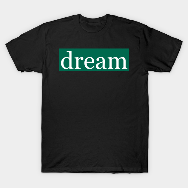 dream on green tshirt
