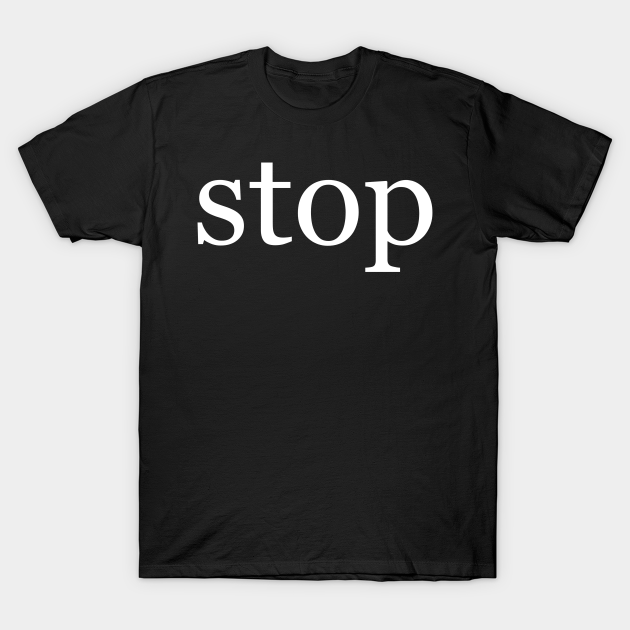 stop t-shirt