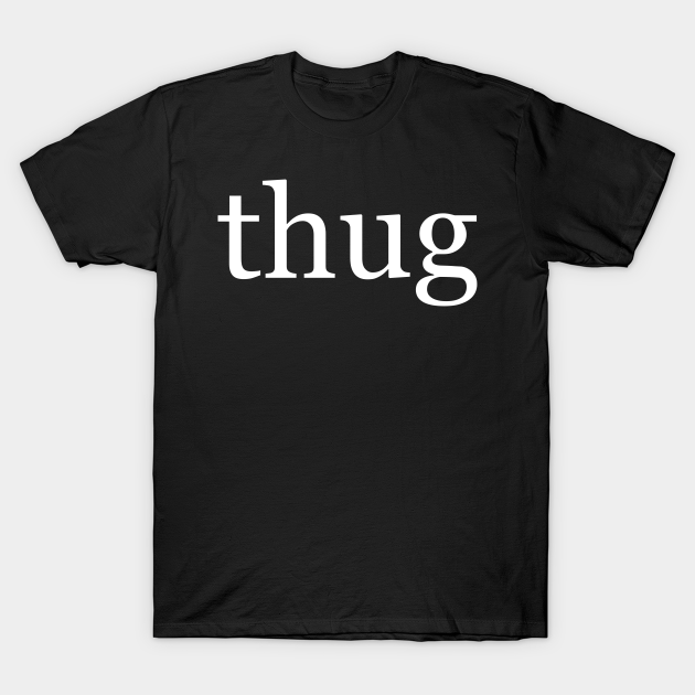 thug tshirt